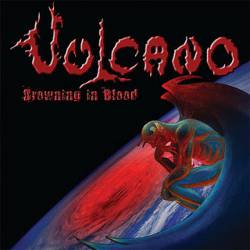 Vulcano : Drowning in Blood